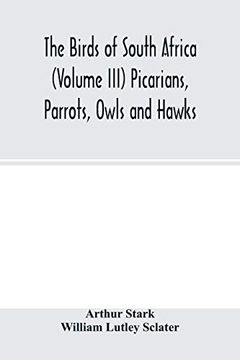 portada The Birds of South Africa (Volume Iii) Picarians, Parrots, Owls and Hawks (en Inglés)
