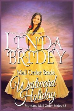 portada Mail Order Bride: Westward Holiday: Sweet Clean Historical Mail Order Bride Romance (en Inglés)