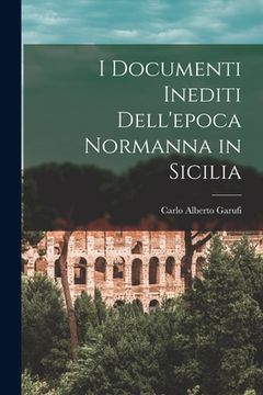portada I Documenti Inediti Dell'epoca Normanna in Sicilia (in Italian)