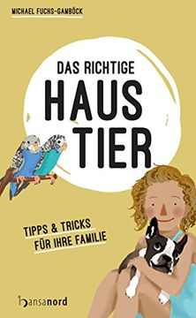 portada Das Richtige Haustier: Tipps & Tricks für Ihre Familie (en Alemán)