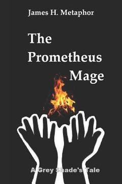 portada The Prometheus Mage: A Grey Shade's Tale (en Inglés)