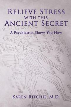 portada Relieve Stress With this Ancient Secret: A Psychiatrist Shows You How (en Inglés)