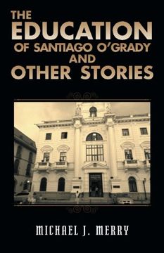 portada The Education of Santiago O'grady and Other Stories (en Inglés)