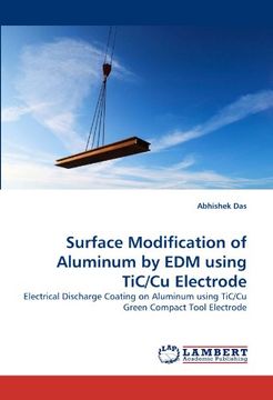 portada Surface Modification of Aluminum by edm Using Tic/Cu Electrode (en Inglés)