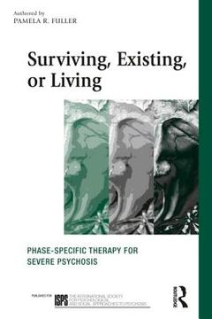 portada surviving, existing or living: phase-specific therapy for severe psychosis