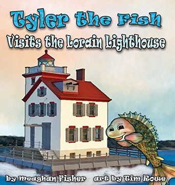 portada Tyler the Fish Visits the Lorain Lighthouse (Tyler the Fish and Lake Erie Series)