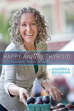portada Happy Healthy Thyroid - The Essential Steps to Healing Naturally (en Inglés)