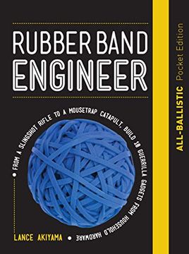 portada Rubber Band Engineer: All-Ballistic Pocket Edition: From a Slingshot Rifle to a Mousetrap Catapult, Build 10 Guerrilla Gadgets From Household Hardware (in English)