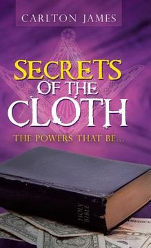 portada Secrets of the Cloth: The Powers That Be... (en Inglés)