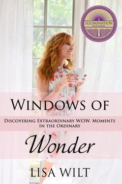 portada Windows of Wonder: Discovering Extraordinary W.O.W. Moments in the Ordinary (en Inglés)