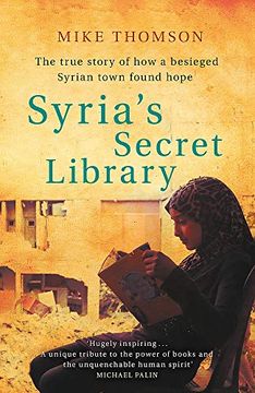 portada Syria'S Secret Library: The True Story of how a Besieged Syrian Town Found Hope (in English)