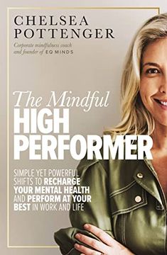 portada The Mindful High Performer: Simple yet Powerful Shifts to Recharge Your Mental Health and Perform at Your Best in Work and Life (en Inglés)