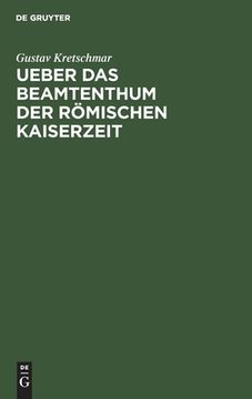 portada Ueber das Beamtenthum der rã Â¶Mischen Kaiserzeit (German Edition) [Hardcover ] (en Alemán)