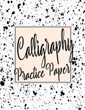 portada Calligraphy Practice Sheets: Workbook of Slanted Grid Calligraphy Paper Modern Calligraphy Handwriting for Beginners - Black Spray