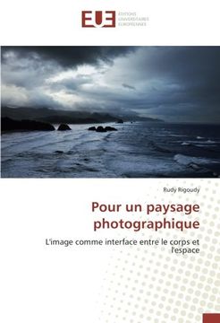 portada Pour un paysage photographique: L'image comme interface entre le corps et l'espace (French Edition)