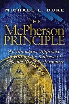 portada The Mcpherson Principle: An Innovative Approach to Hitting the Bullseye of Revenue Cycle Performance (en Inglés)