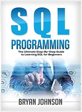 portada Sql Programming the Ultimate Step-By-Step Guide to Learning sql for Beginners (en Inglés)