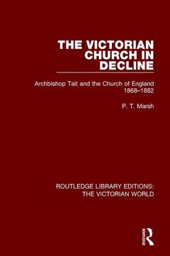 portada The Victorian Church in Decline: Archbishop Tait and the Church of England 1868-1882 (en Inglés)