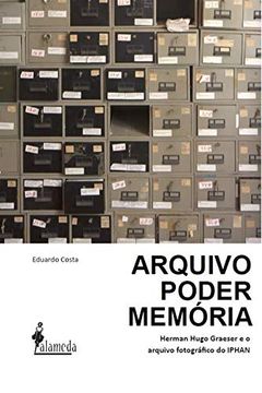 portada Arquivo, Poder, Memória: Herman Hugo Graeser e o Arquivo Fotográfico do Iphan (in Portuguese)