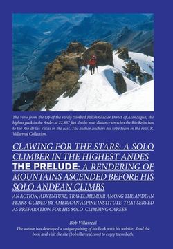 portada Clawing for the Stars: a Solo Climber in the Highest Andes: The Prelude: a Rendering of Mountains Ascended Before My Solo Andean Climbs (en Inglés)