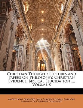 portada christian thought: lectures and papers on philosophy, christian evidence, biblical elucidation ..., volume 8 (in English)
