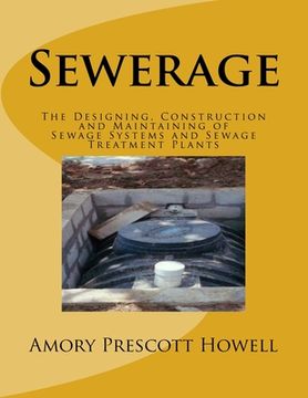portada Sewerage: The Designing, Construction and Maintaining of Sewage Systems and Sewage Treatment Plants (en Inglés)