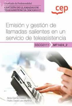 portada (Mf1424_2) Manual Mision y Gestion de Llamadas Salientes en un Servicio de Teleasistencia. Certificados de Profesionalidad. Gestion de Llamadas de Teleasistencia (Sscg0111) (in Spanish)