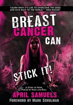 portada Breast Cancer Can Stick It!: A Story of Hope, Fueled by Rock and Roll (in English)