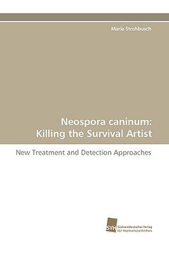 portada neospora caninum: killing the survival artist (en Inglés)