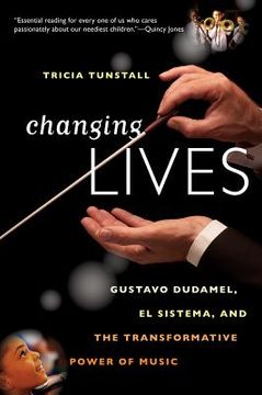 portada changing lives: gustavo dudamel, el sistema, and the transformative power of music (en Inglés)