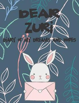 portada Dear Zuri, Diary of My Dreams and Hopes: A Girl's Thoughts (en Inglés)