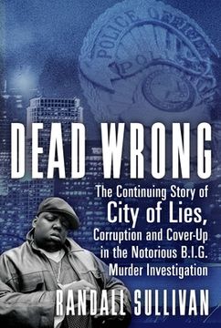 portada Dead Wrong: The Continuing Story of City of Lies, Corruption and Cover-Up in the Notorious big Murder Investigation 