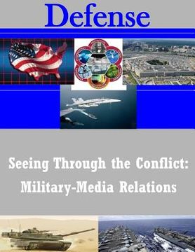 portada Seeing Through the Conflict: Military-Media Relations (en Inglés)