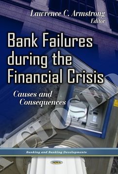 portada Bank Failures During the Financial Crisis: Causes and Consequences (Banking and Banking Developments: Economic Issues, Problems and Perspectives) (en Inglés)