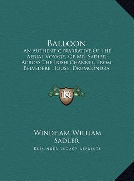 portada balloon: an authentic narrative of the aerial voyage, of mr. sadler across the irish channel, from belvedere house, drumcondra