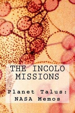 portada The Incolo Missions: Planet Talus NASA Memos (en Inglés)