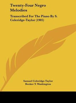 portada twenty-four negro melodies: transcribed for the piano by s. coleridge-taylor (1905) (en Inglés)