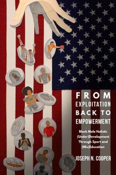 portada From Exploitation Back to Empowerment: Black Male Holistic (Under)Development Through Sport and (Mis)Education (en Inglés)