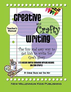 portada Creative and Crafty Writing-Teacher's Manual: How to Get Kids to Write for the Glory of God