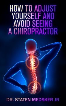 portada How to adjust yourself and avoid seeing a chiropractor (en Inglés)