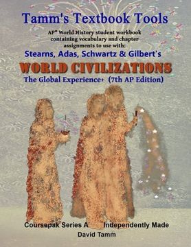 portada Stearn's World Civilizations 7th Edition+ Student Workbook (AP* World History): Relevant daily assignments tailor-made for the Stears, Adas, Schwartz, Gilbert Text (Tamm's Textbook Tools)