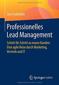 portada Professionelles Lead Management: Schritt für Schritt zu Neuen Kunden: Eine Agile Reise Durch Marketing, Vertrieb und it (en Alemán)