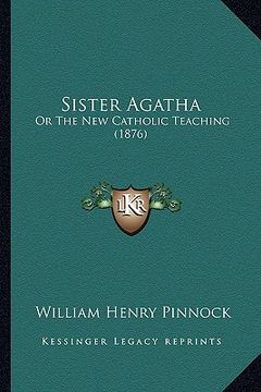 portada sister agatha: or the new catholic teaching (1876)