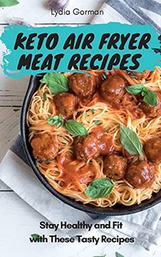 portada Keto air Fryer Meat Recipes: Stay Healthy and fit With These Tasty Recipes 