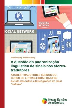 portada A Questão da Padronização Linguistica de Sinais nos Atores-Tradutores (en Portugués)