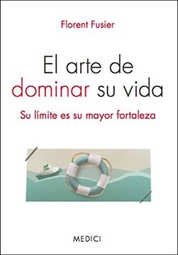 portada Arte de Dominar su Vida: Su Limite es su Mayor Fortaleza (in Spanish)
