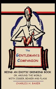 portada The Gentleman's Companion: Being an Exotic Drinking Book Or, Around the World with Jigger, Beaker and Flask (en Inglés)