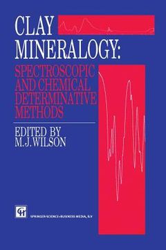 portada Clay Mineralogy: Spectroscopic and Chemical Determinative Methods (en Inglés)