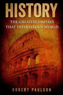 portada History: The Greatest Empires That Defined Our World (en Inglés)