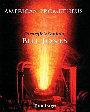 portada American Prometheus: Carnegie's Captain, Bill Jones (en Inglés)
